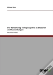 Der Korea-Krieg - Einige Aspekte Zu Ursachen Und Auswirkungen