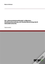 Capa do artigo Der Lebensmitteleinzelhandel In Munchen - Strukturuntersuchung Und Standortbewertung Durch Sekundarrecherche