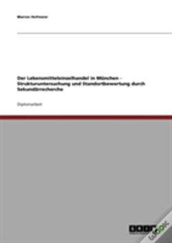 Capa do artigo Der Lebensmitteleinzelhandel In Munchen - Strukturuntersuchung Und Standortbewertung Durch Sekundarrecherche