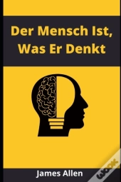 Der Mensch Ist, Was Er Denkt