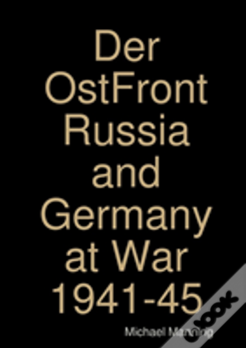 Der Ostfront Russia And Germany At War 1941-45