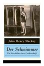 Der Schwimmer - Die Geschichte Einer Leidenschaft - Preview