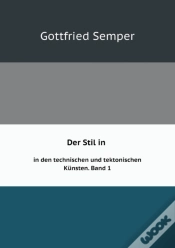 Capa do artigo Der Stil In Den Technischen Und Tektonischen Kunsten Oder Praktische Aesthetik Band 1