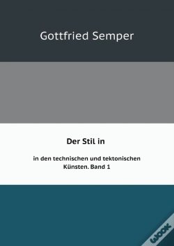 Capa do artigo Der Stil In Den Technischen Und Tektonischen Kunsten Oder Praktische Aesthetik Band 1