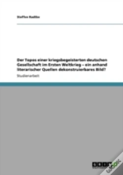 Capa do artigo Der Topos Einer Kriegsbegeisterten Deutschen Gesellschaft Im Ersten Weltkrieg   Ein Anhand Literarischer Quellen Dekonstruierbares Bild?