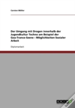 Capa do artigo Der Umgang Mit Drogen Innerhalb Der Jugendkultur Techno Am Beispiel Der Goa-Trance-Szene - Moglichkeiten Sozialer Arbeit