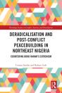 Deradicalisation And Post-Conflict Peacebuilding In Northeast Nigeria - Preview