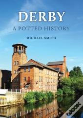 Derby: A Potted History
