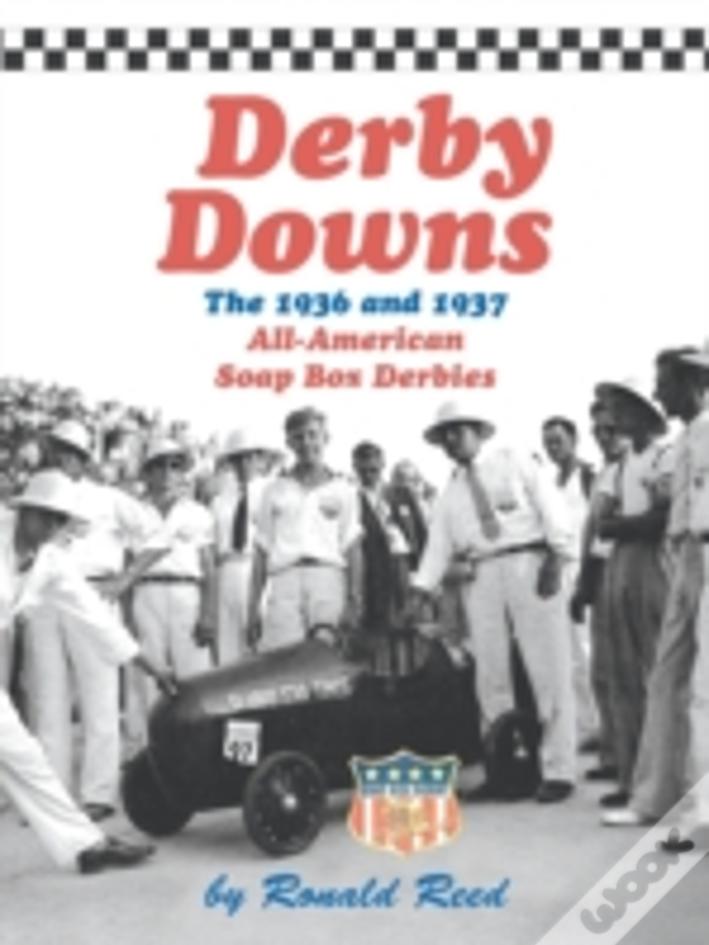 Derby Downs: The 1936 And 1937 All-American Soap Box Derbies