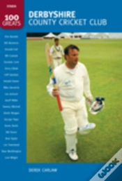 Capa do artigo Derbyshire County Cricket Club: 100 Greats
