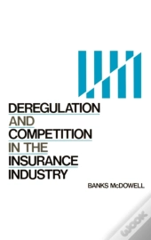 Deregulation And Competition In The Insurance Industry