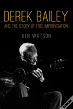 Capa do artigo Derek Bailey And The Story Of Free Improvisation