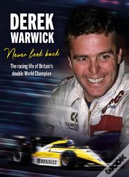 Derek Warwick: Never Look Back