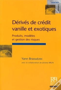 Capa do artigo Dérivés De Crédit Vanille Et Exotiques : Produits, Modèles Et Gestion Des Risques