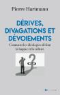 Dérives, Divagations Et Dévoiements : Comment Les Idéologies Défont La Langue Et La Culture - Preview