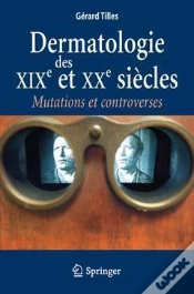 Capa do artigo Dermatologie Des Xix Et Xxe Siecles. Mutations Et Controverses