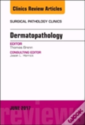 Dermatopathology, An Issue Of Surgical Pathology Clinics