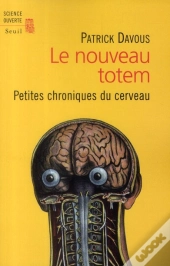 Dernier Totem ; Petites Chroniques Du Cerveau