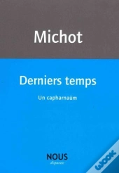 Derniers Temps ; Un Capharnaum