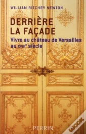 Derrière La Façade ; Vivre Au Château De Versailles Au Xviii Siècle