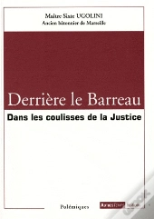 Derrière Le Barreau ; Dans Les Coulisses De La Justice