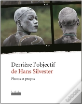 Derriere L'Objectif De Hans Silvester