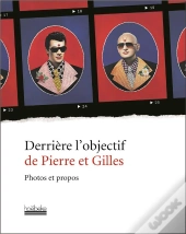 Derriere L'Objectif De Pierre Et Gilles