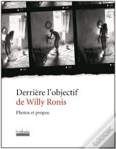 Derrière L'Objectif De Willy Ronis