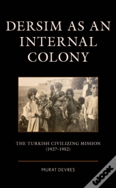 Dersim As An Internal Colony