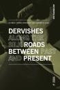 Dervishes Along The Silk Roads: Between Past And Present - Preview