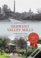 Derwent Valley Mills Through Time