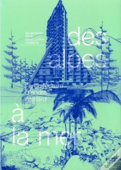 Capa do artigo Des Alpes À La Mer : L'Architecture D'André Gaillard - Les Archives De La Construction Moderne