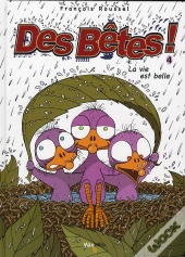 Des Bêtes T.4 ; La Vie Est Belle