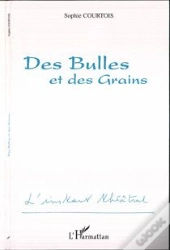 Des Bulles Et Des Grains