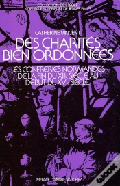 Capa do artigo Des Charités Bien Ordonnées ; Les Confréries En Normandie De La Fin Du Xiiie Au Début Du Xvie Siècle