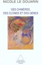 Des Chimeres, Des Clones Et Des Genes - Preview