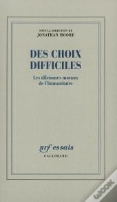 Des Choix Difficiles : Les Paradoxes De L'Humanitaire