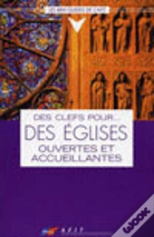 Des Clefs Pour... Des  Eglises Ouvertes Et Accueillantes