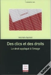 Des Clics Et Des Droits ; Le Droit Appliqué À L'Image