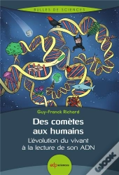 Des Comètes Aux Humains : L'Évolution Du Vivant À La Lecture De Son Adn (2e Édition)