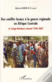 Capa do artigo Des Conflits Locaux À La Guerre Régionale En Afrique Centrale ; Le Congo-Kinshasa Oriental, 1996-2007