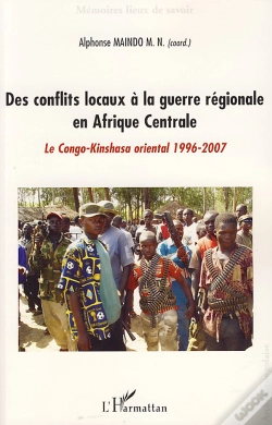 Capa do artigo Des Conflits Locaux À La Guerre Régionale En Afrique Centrale ; Le Congo-Kinshasa Oriental, 1996-2007