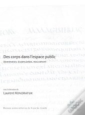 Des Corps Dans L'Espace Public : Monstration, Dissimulation, Mouvement