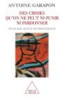 Des Crimes Qu'On Ne Peut Ni Punir Ni Pardonner : Pour Une Justice Internationale - Preview
