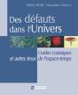 Des Défauts Dans L'Univers ; Cordes Cosmiques Et Autres Trous De L'Espace-Temps - Preview