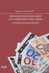 Des Délices De L'Inflation Aux Affres De La Déflation ; Une Lecture Keynésienne De La Crise