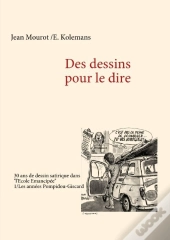 Des Dessins Pour Le Dire T.1 ; Les Années Pompidou-Giscard ; 30 Ans De Dessins Satiriques