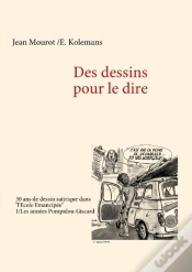 Capa do artigo Des Dessins Pour Le Dire T.1 ; Les Années Pompidou-Giscard ; 30 Ans De Dessins Satiriques
