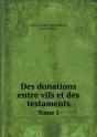Des Donations Entre Vifs Et Des Testaments Tome 1 - Preview