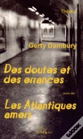Des Doutes Et Des Errances Suivi De Les Atlantiques Amers